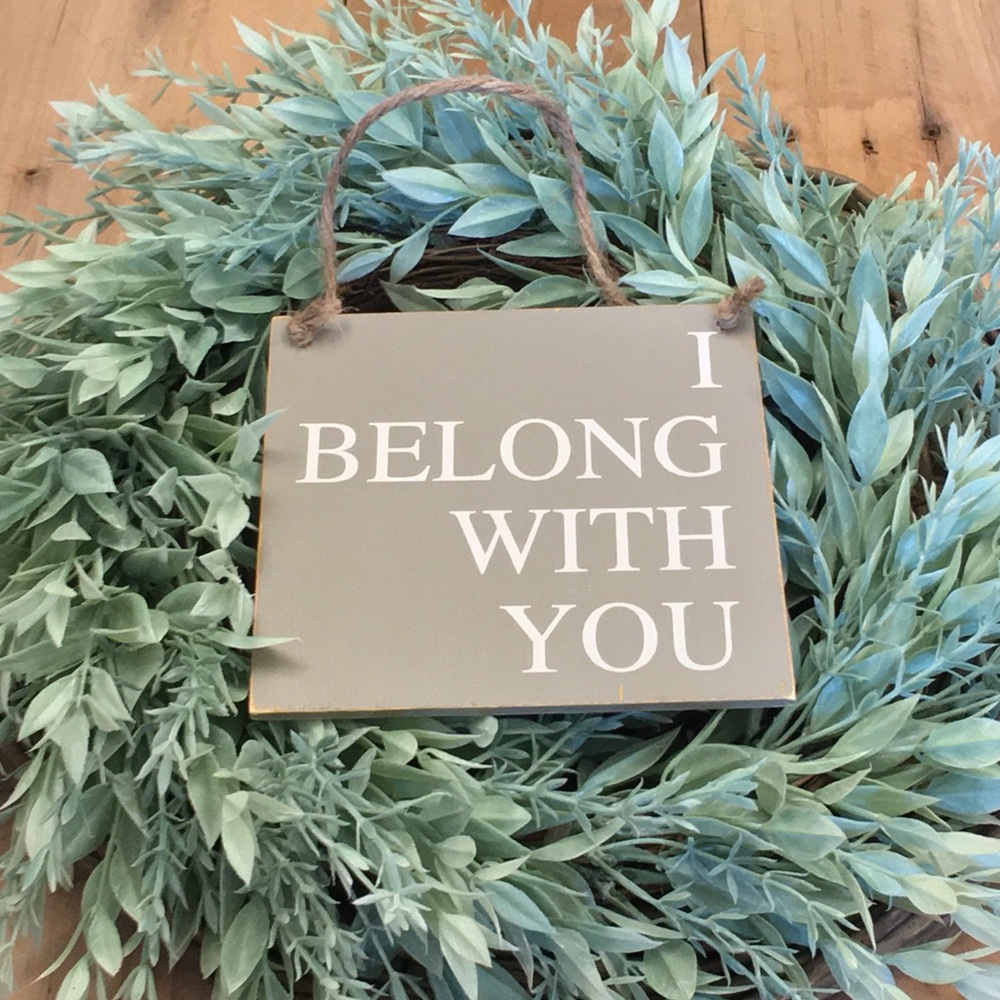 π2/$18!π I Belong With You - Handcrafted Sign - Picture 1 of 3